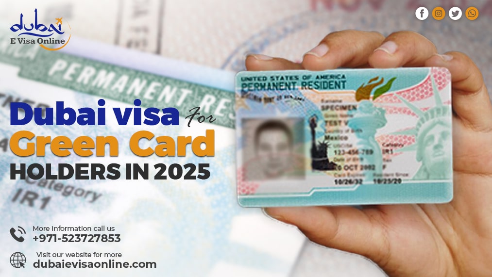 Dubai Visa For Green Card Holders In 2025